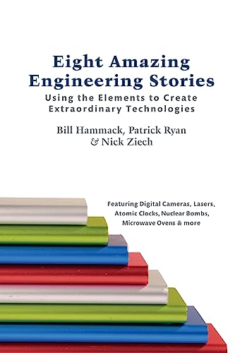 Eight Amazing Engineering Stories : Using the Elements to Create Extraordinary Technologies
Eight Amazing Engineering Stories : Using the Elements to Create Extraordinary Technologies