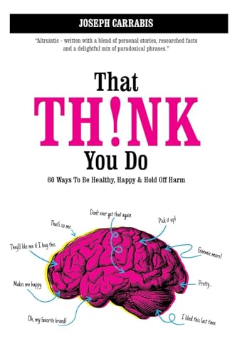 That Th!nk You Do: 60 Ways to Be Healthy, Happy & Hold Off Harm