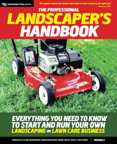 The Professional Landscaper's Handbook: Everything You Need to Know to Start and Run Your Own Landscaping or Lawn Care Business
The Professional Landscaper's Handbook: Everything You Need to Know to Start and Run Your Own Landscaping or Lawn Care Business