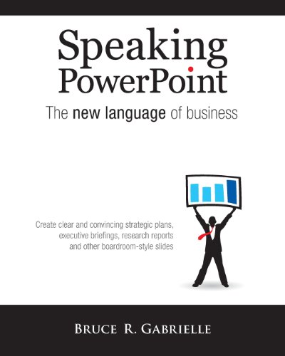 Speaking PowerPoint: The New Language of Business