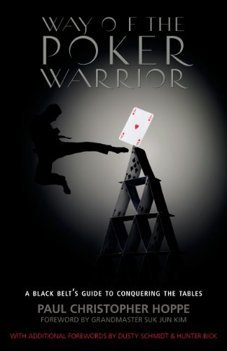 Way of the Poker Warrior, a Black Belt's Guide to Conquering the Tables
