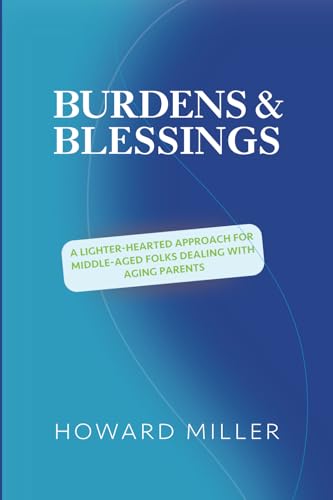 /Burdens & Blessings: A Lighter-Hearted Approach for Middle-Aged Folks Dealing with Aging Parents
/Burdens & Blessings: A Lighter-Hearted Approach for Middle-Aged Folks Dealing with Aging Parents