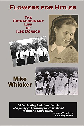 Flowers for Hitler: The Extraordinary Life of Ilse Dorsch
