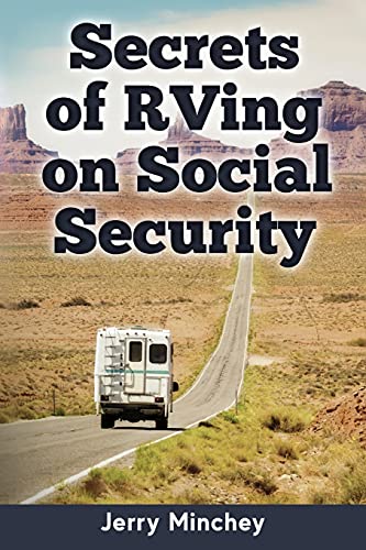 Secrets of RVing on Social Security: How to Enjoy the Motorhome and RV Lifestyle While Living on Your Social Security Income
Secrets of RVing on Social Security: How to Enjoy the Motorhome and RV Lifestyle While Living on Your Social Security Income