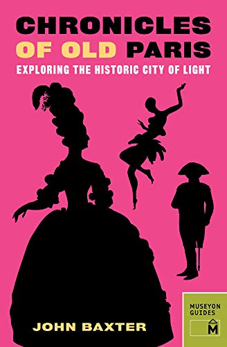 Chronicles of Old Paris: Exploring the Historic City of Light (Museyon Guides)