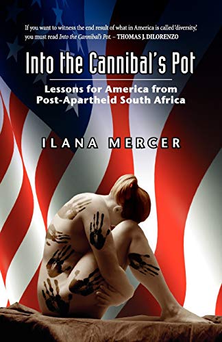 Into the Cannibal's Pot: Lessons for America from Post-Apartheid South Africa
Into the Cannibal's Pot: Lessons for America from Post-Apartheid South Africa