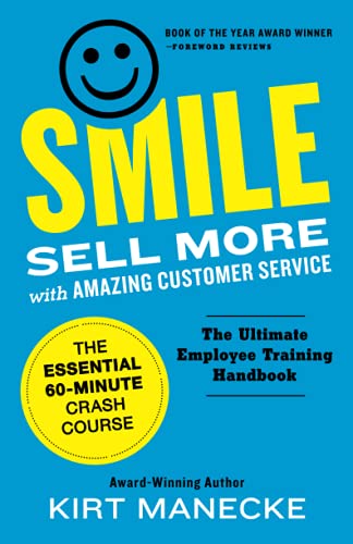 Smile: Sell More with Amazing Customer Service. The Essential 60-Minute Crash Course
Smile: Sell More with Amazing Customer Service. The Essential 60-Minute Crash Course