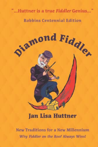 Diamond Fiddler: New Traditions for a New Millennium -- Why "Fiddler on the Roof" Always Wins
Diamond Fiddler: New Traditions for a New Millennium -- Why "Fiddler on the Roof" Always Wins