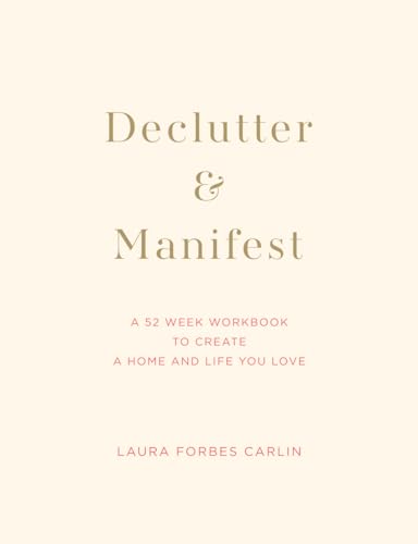 Declutter & Manifest: A 52 Week Workbook to Create a Home and Life You Love
Declutter & Manifest: A 52 Week Workbook to Create a Home and Life You Love