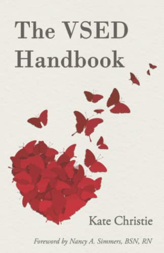 The VSED Handbook: A Practical Guide to Voluntarily Stopping Eating and Drinking
The VSED Handbook: A Practical Guide to Voluntarily Stopping Eating and Drinking