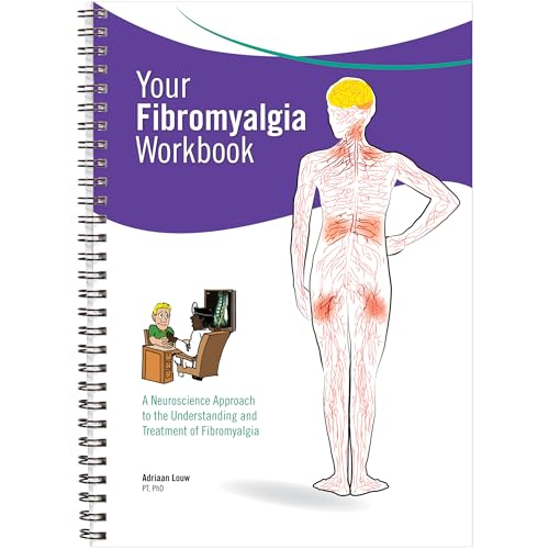 Your Fibromyalgia Workbook: A Neuroscience Approach to the Understanding and Treatment of Fibromyalgia
Your Fibromyalgia Workbook: A Neuroscience Approach to the Understanding and Treatment of Fibromyalgia