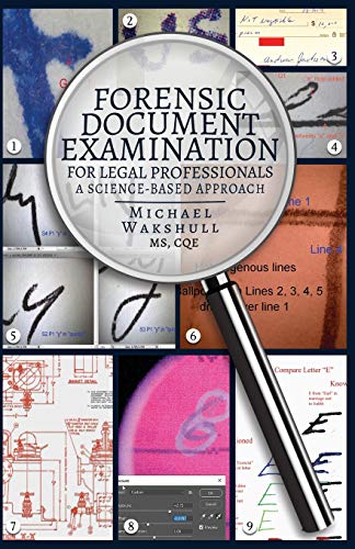 Forensic Document Examination for Legal Professionals: A Science-Based Approach
Forensic Document Examination for Legal Professionals: A Science-Based Approach