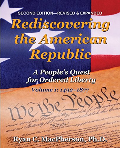 Rediscovering the American Republic, Volume 1 (1492-1877): A People's Quest for Ordered Liberty
Rediscovering the American Republic, Volume 1 (1492-1877): A People's Quest for Ordered Liberty