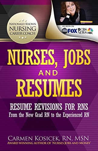Nurses, Jobs and Resumes: Resume Revisions for RNs From the New Grad RN to the Experienced RN (Paperback or Softback)
Nurses, Jobs and Resumes: Resume Revisions for RNs From the New Grad RN to the Experienced RN (Paperback or Softback)