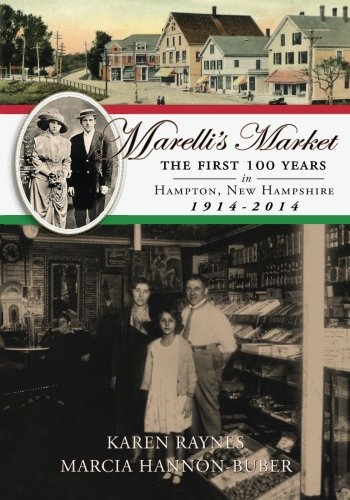 Marelli's Market: The First 100 Years in Hampton, New Hampshire 1914-2014
Marelli's Market: The First 100 Years in Hampton, New Hampshire 1914-2014