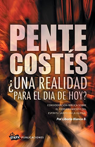 Pentecostes: Una Realidad Para La Iglesia De Hoy (Spanish Edition)