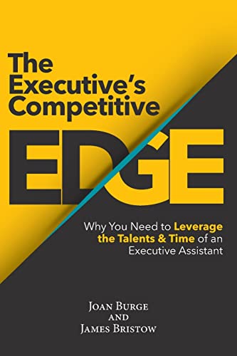 The Executive's Competitive Edge: Why You Need to Leverage the Talents & Time of an Executive Assistant
The Executive's Competitive Edge: Why You Need to Leverage the Talents & Time of an Executive Assistant