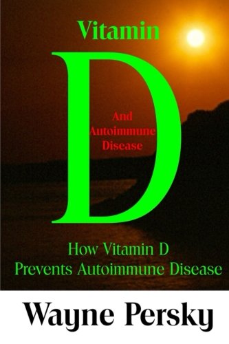 Vitamin D and Autoimmune Disease: How Vitamin D Prevents Autoimmune Disease
Vitamin D and Autoimmune Disease: How Vitamin D Prevents Autoimmune Disease