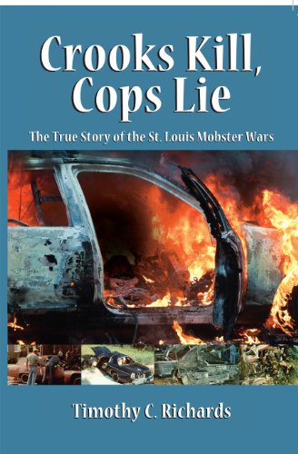 Crooks Kill, Cops Lie: The True Story of the St. Louis Mobster Wars