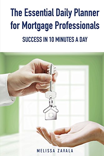 The Essential Daily Planner for Mortgage Professionals: Success in 10 Minutes a Day
The Essential Daily Planner for Mortgage Professionals: Success in 10 Minutes a Day
