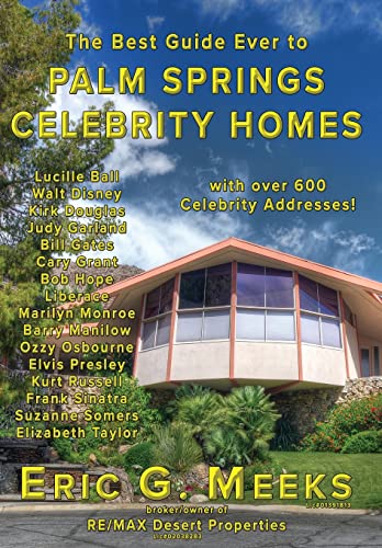The Best Guide Ever to Palm Springs Celebrity Homes: Facts and Legends of the Village of Palm Springs
The Best Guide Ever to Palm Springs Celebrity Homes: Facts and Legends of the Village of Palm Springs