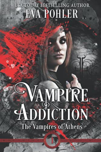 Vampire Addiction: the Vampires of Athens, Book One Paperback