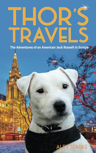 Thor's Travels: Adventures of an American Jack Russell in Europe