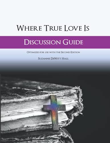 Where True Love Is Discussion Guide: A Workbook for Discussion Group Leaders
Where True Love Is Discussion Guide: A Workbook for Discussion Group Leaders