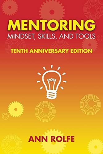 Mentoring Mindset, Skills, and Tools 10th Anniversary Edition : Everything You Need to Know and Do to Make Mentoring Work
Mentoring Mindset, Skills, and Tools 10th Anniversary Edition : Everything You Need to Know and Do to Make Mentoring Work