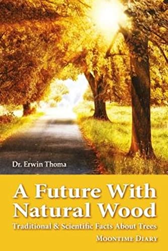 A Future with Natural Wood: Traditional & Scientific Facts about Trees