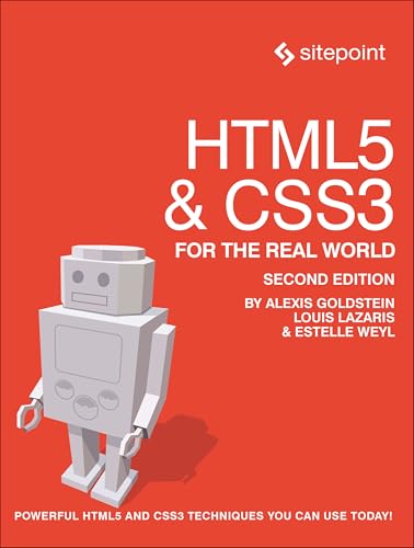 HTML5 and CSS3 for the Real World : Powerful HTML5 and CSS3 Techniques You Can Use Today!
HTML5 and CSS3 for the Real World : Powerful HTML5 and CSS3 Techniques You Can Use Today!