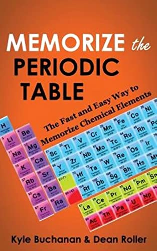 Memorize the Periodic Table: The Fast and Easy Way to Memorize Chemical Elements
Memorize the Periodic Table: The Fast and Easy Way to Memorize Chemical Elements