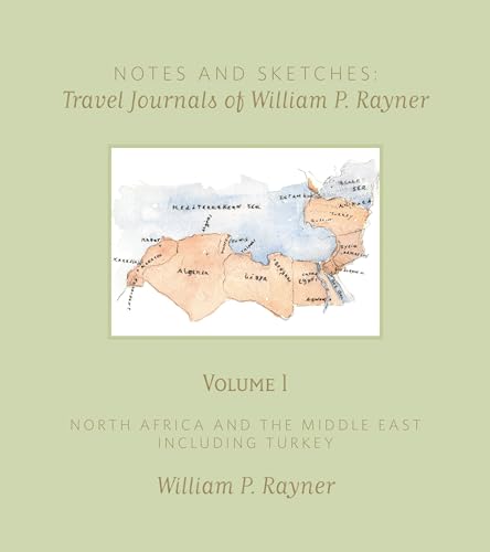 Notes and Sketches: Travel Journals of William P. Rayner, Volumes I & II