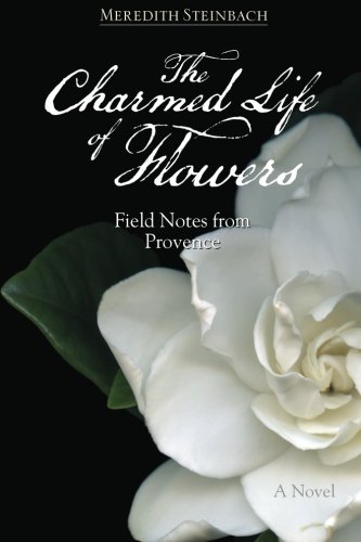 The Charmed Life of Flowers: Field Notes from Provence