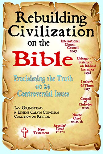 Rebuilding Civilization on the Bible: Proclaiming the Truth on 24 Controversial Issues
