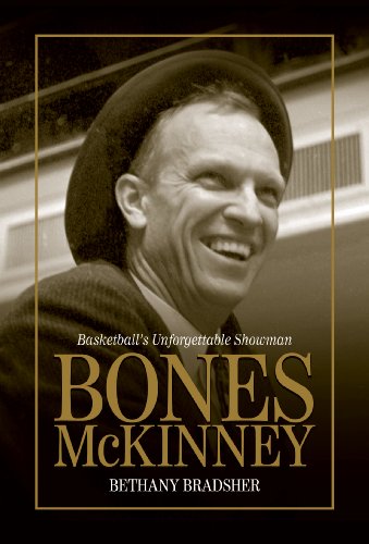 Bones McKinney: Basketball's Unforgettable Showman