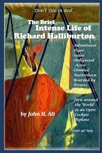 Don't Die In Bed: The Brief, Intense Life of Richard Halliburton