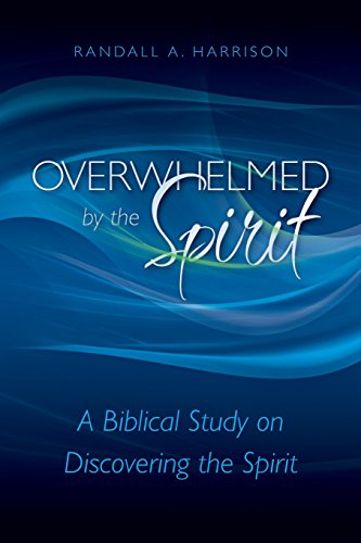 Overwhelmed by the Spirit: A Biblical Study on Discovering the Spirit