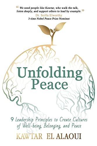 Unfolding Peace: 9 Leadership Principles to Create Cultures of Well-being, Belonging, and Peace
Unfolding Peace: 9 Leadership Principles to Create Cultures of Well-being, Belonging, and Peace