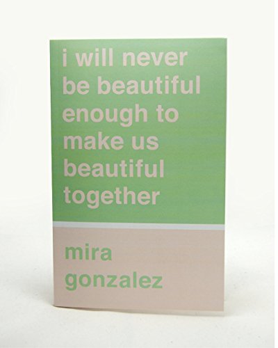I will never be beautiful enough to make us beautiful together