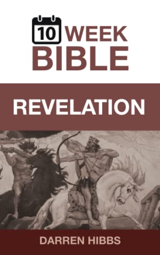Revelation: 10 Week Bible: A 10 week guide for group and personal study to radically transform your life
Revelation: 10 Week Bible: A 10 week guide for group and personal study to radically transform your life