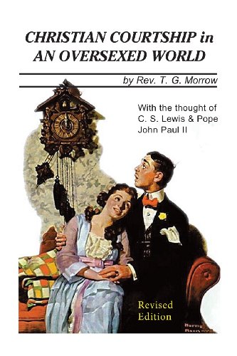 Christian Courtship in An Oversexed World: Revised Edition