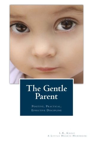 The Gentle Parent Positive, Practical, Effective Discipline