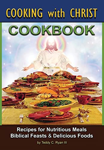 Cooking with Christ: Cookbook - Recipes for Nutritious Meals, Biblical Feasts & Delicious Foods (Special Edition)
Cooking with Christ: Cookbook - Recipes for Nutritious Meals, Biblical Feasts & Delicious Foods (Special Edition)