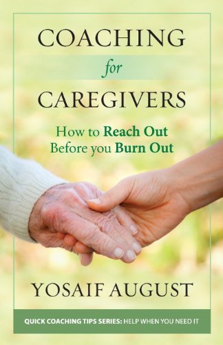 Coaching for Caregivers : How to Reach Out Before You Burn Out (Full Color Edition)
Coaching for Caregivers : How to Reach Out Before You Burn Out (Full Color Edition)
