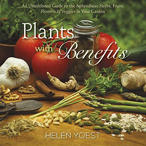 Plants With Benefits: An Uninhibited Guide to the Aphrodisiac Herbs, Fruits, Flowers & Veggies in Your Garden
Plants With Benefits: An Uninhibited Guide to the Aphrodisiac Herbs, Fruits, Flowers & Veggies in Your Garden