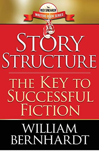 Story Structure: The Key to Successful Fiction (The Red Sneaker Writers Book)