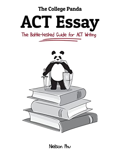 The College Pandas ACT Essay: The Battle-tested Guide for ACT Writing