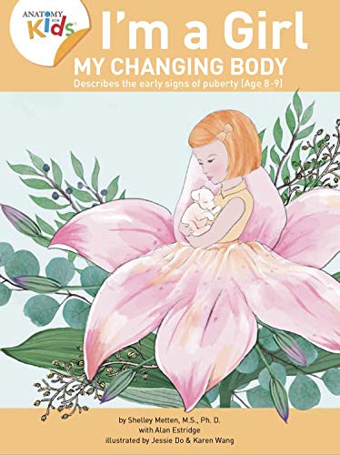 Iâm a Girl, My Changing Body (Ages 8-9): Anatomy For Kids Book Prepares Younger Girls For Early Changes As They Enter Puberty. 2nd Edition (2018)
Iâm a Girl, My Changing Body (Ages 8-9): Anatomy For Kids Book Prepares Younger Girls For Early Changes As They Enter Puberty. 2nd Edition (2018)