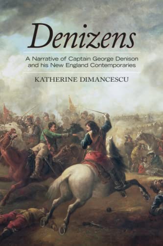 Denizens: A Narrative of Captain George Denison and His New England Contemporaries
Denizens: A Narrative of Captain George Denison and His New England Contemporaries